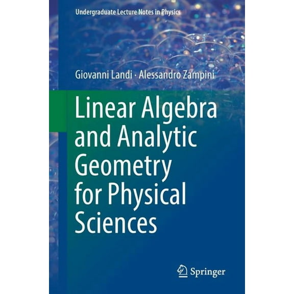 Undergraduate Lecture Notes in Physics Linear Algebra and Analytic Geometry for Physical Sciences, (Paperback)