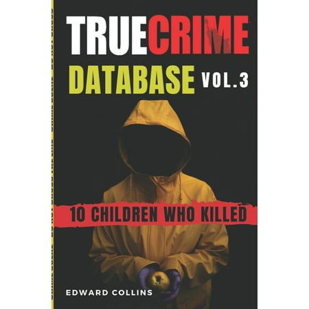 True Crime Database : 10 Children Who Killed Vol. 3 (Paperback)