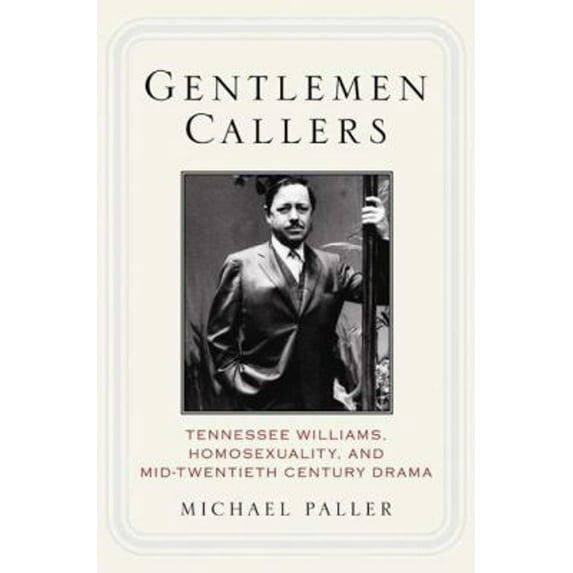 Pre-Owned Gentlemen Callers: Tennessee Williams, Homosexuality, and Mid-Twentieth-Century Drama (Hardcover) 140396775X 9781403967756