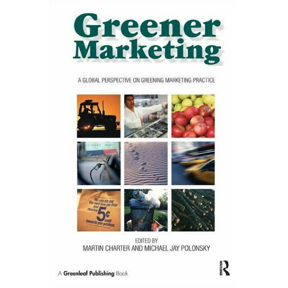 Greener Marketing: A Global Perspective on Greening Marketing Practice, (Hardcover)