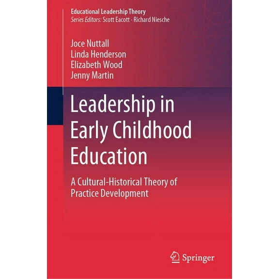 Educational Leadership Theory Leadership in Early Childhood Education: A Cultural-Historical Theory of Practice Development, (Hardcover)