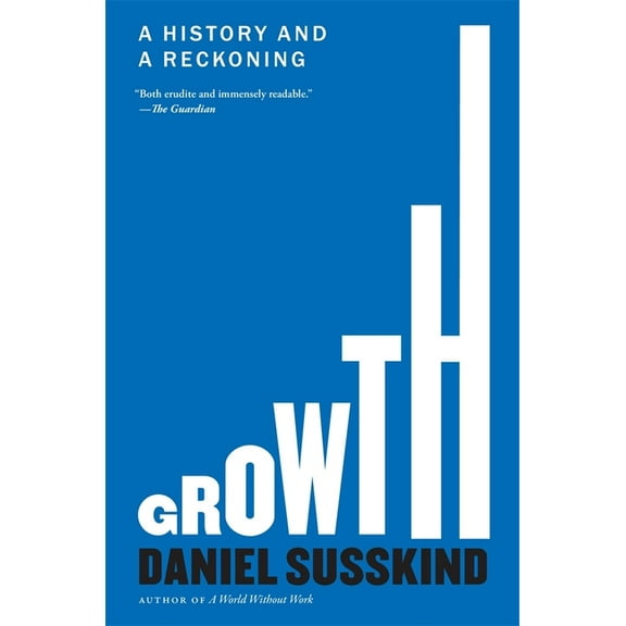 Growth: A History and a Reckoning, (Paperback)