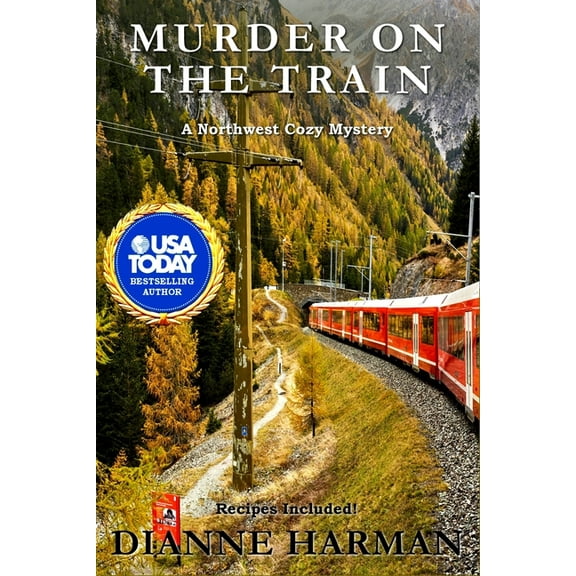 Murder on the Train: A Northwest Cozy Mystery (Paperback) by Dianne Harman
