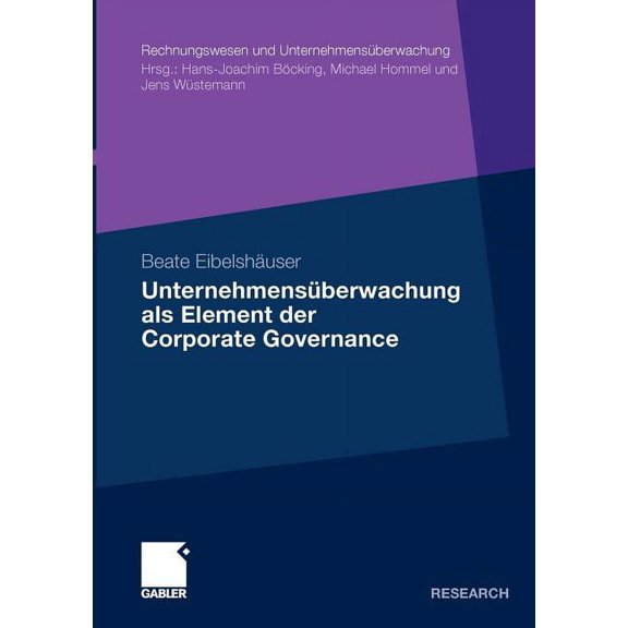 Rechnungswesen Und UnternehmensÃ¼berwachu UnternehmensÃ¼berwachung ALS Element Der Corporate Governance: Eine Analyse Der AufsichtsratstÃ¤tigkeit in BÃ¶rsennotierten, (Paperback)