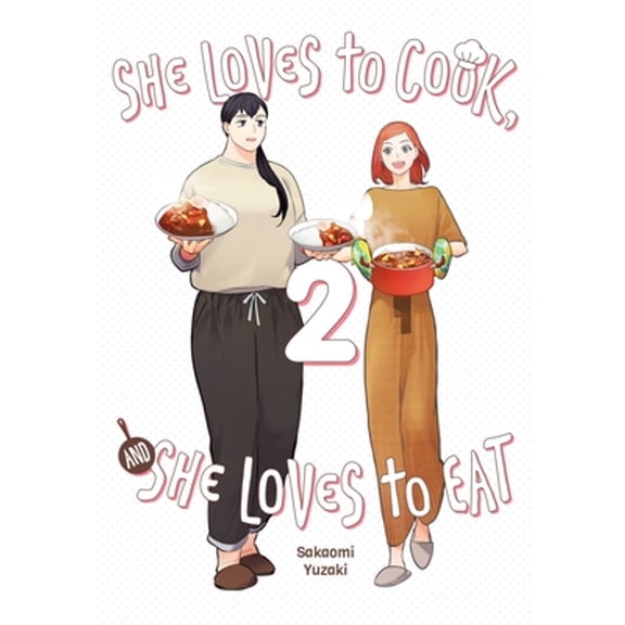 Pre-Owned She Loves to Cook, and She Loves to Eat, Vol. 2 (Paperback) by Sakaomi Yuzaki, Caleb Cook, Phil Christie