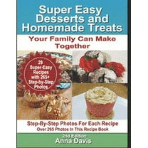 Super Easy Desserts and Homemade Treats: Your Family Can Make Together (Paperback)
