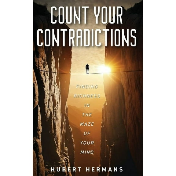 Count your Contradictions: Finding Richness in the Maze of your mind, (Hardcover)