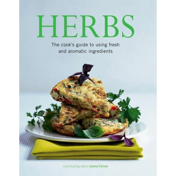 Herbs : The Cook's Guide To Using Fresh And Aromatic Ingredients (Paperback)