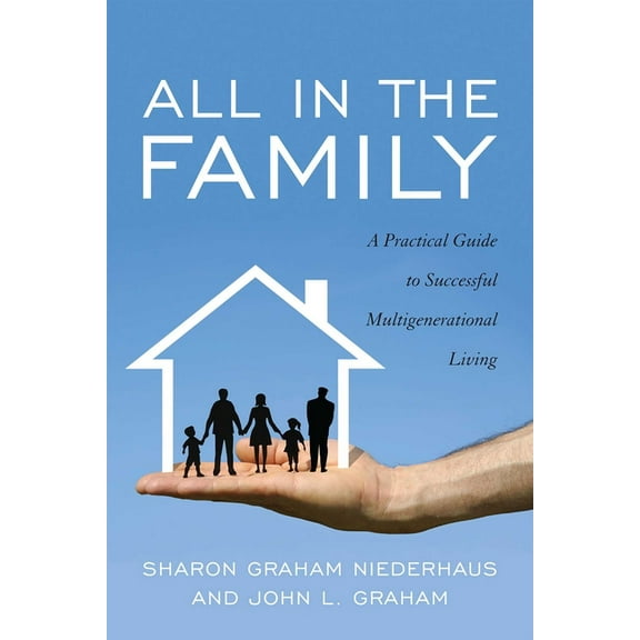 All in the Family: A Practical Guide to Successful Multigenerational Living, (Paperback)
