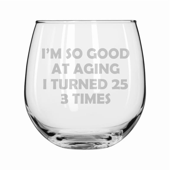 Wine Glass for Red or White Wine Gift I'm So Good At Aging 75th Birthday Funny (16 oz Stemless)