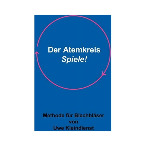 Der Atemkreis-Spiele !: Methode fÃ¼r BlechblÃ¤ser, (Paperback)