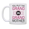 thumbnail image 2 of ThisWear New Grandmother Gifts You Put the Grand in Grandmother Gift Great Grandmother Mug Grandmother Granddaughter Gifts Coffee Mug, 2 of 4