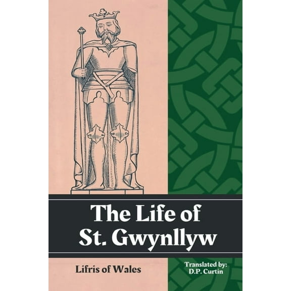 The Life of St. Gwynllyw, (Paperback)