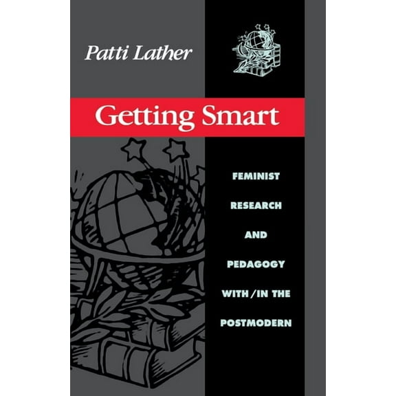 Critical Social Thought Getting Smart: Feminist Research and Pedagogy within/in the Postmodern, (Paperback)