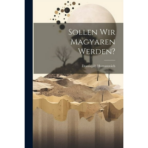Sollen wir Magyaren werden? (Paperback)