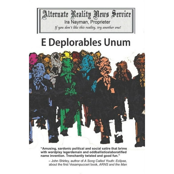 Alternate Reality News Service: E Deplorables Unum (Paperback)