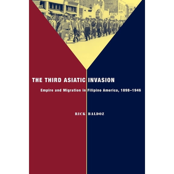 Nation of Nations The Third Asiatic Invasion: Empire and Migration in Filipino America, 1898-1946, Book 5, (Paperback)