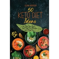 50 Keto Diet Ideas : 50 Best Low Carb And High Fat Recipes You Must Try (Paperback)
