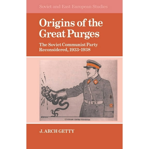 Cambridge Russian, Soviet and Post-Sovie Origins of the Great Purges: The Soviet Communist Party Reconsidered, 1933 1938, Book 43, (Paperback)