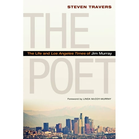 The Poet : The Life and Los Angeles Times of Jim