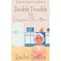 A Serenity Suites Cozy Mystery Double Trouble for Cassie Clinton, Book 2, (Paperback)