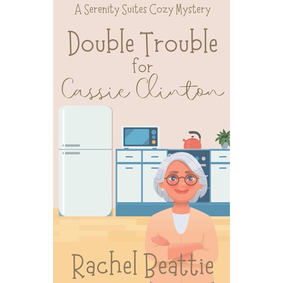A Serenity Suites Cozy Mystery Double Trouble for Cassie Clinton, Book 2, (Paperback)
