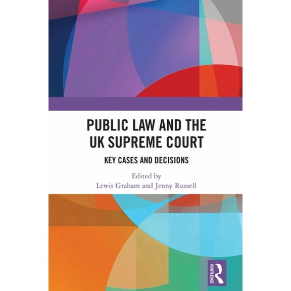 Public Law and the UK Supreme Court: Key Cases and Decisions, (Hardcover)