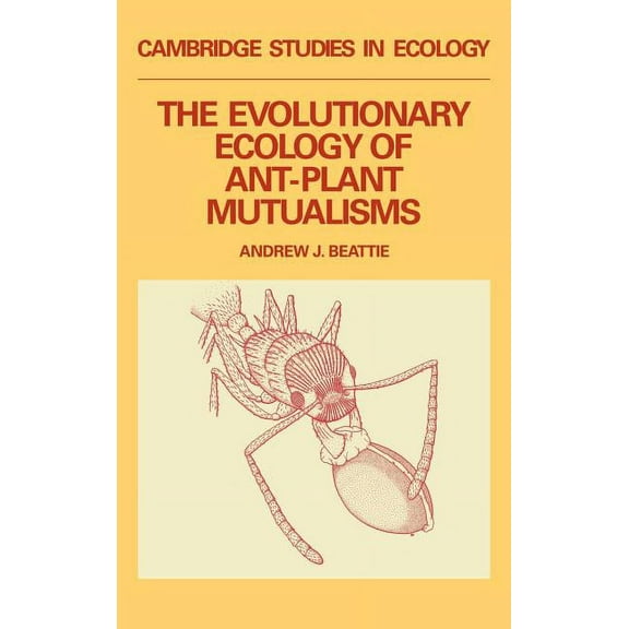 Cambridge Studies in Ecology The Evolutionary Ecology of Ant-Plant Mutualisms, (Hardcover)