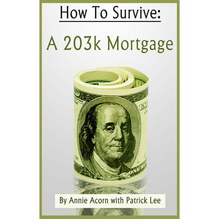 How to Survive a 203K Mortgage - eBook (Best 203k Mortgage Lenders)