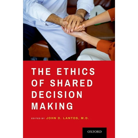 The Ethics of Shared Decision Making, (Hardcover)