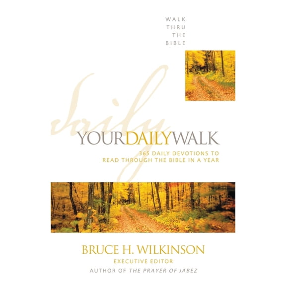 Walk Thru the Bible Your Daily Walk: 365 Daily Devotions to Read Through the Bible in a Year (a 365-Day Devotional), Book 1, (Paperback)