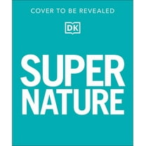 DK Super Nature Encyclopedias Super Nature Encyclopedia: The 100 Biggest, Fastest, Deadliest Creatures on the Planet, (Hardcover)