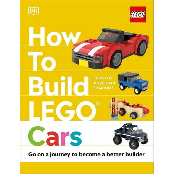 How to Build Lego How to Build Lego Cars: Go on a Journey to Become a Better Builder, (Hardcover)