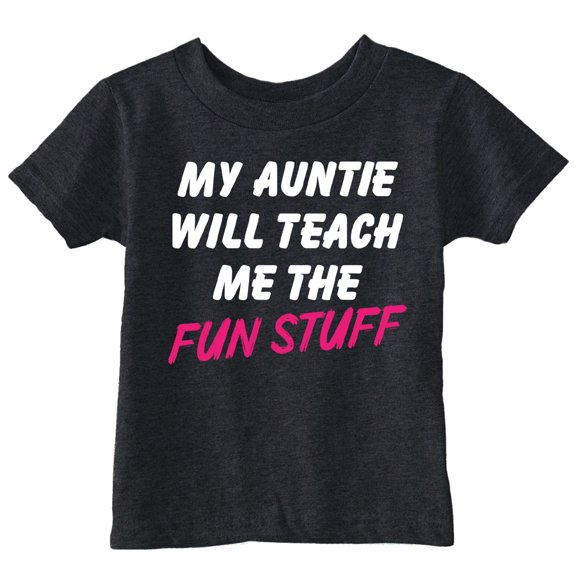 Toddler Funny T Shirts My Auntie Will Teach Me The Fun Stuff Sarcastic Aunt Graphic Novelty Tee For Young Kids