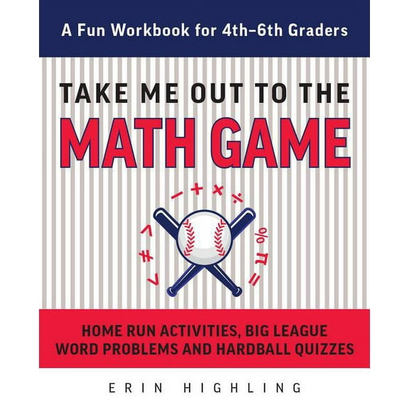 Books for Teachers Take Me Out to the Math Game: Home Run Activities, Big League Word Problems and Hard Ball Quizzes--A Fun Workbook for 4-, (Paperback)