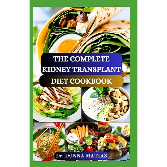 The Complete Kidney Transplant Diet Cookbook (Paperback)