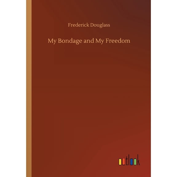 My Bondage and My Freedom (Paperback)