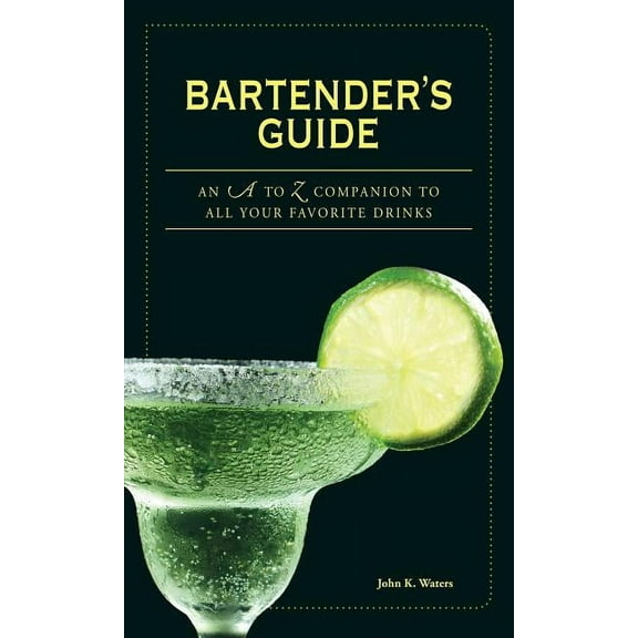 Bartender's Guide: An A to Z Companion to All Your Favorite Drinks, (Paperback)