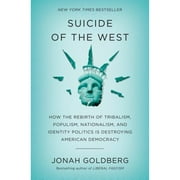 Pre-Owned Suicide of the West: How the Rebirth of Tribalism, Populism, Nationalism, and Identity (Hardcover 9781101904930) by Jonah Goldberg