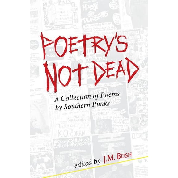 Poetry's Not Dead: A Collection of Poems by Southern Punks, (Paperback)