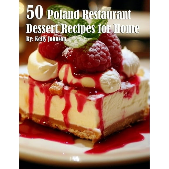 50 Poland Restaurant Dessert Recipes for Home, (Paperback)