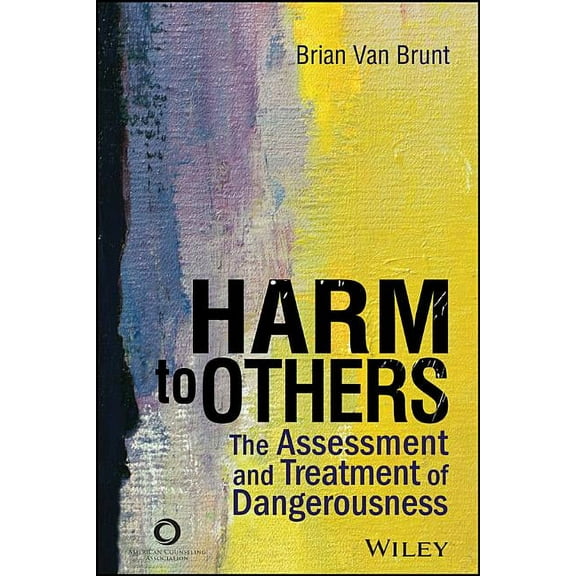 Harm to Others : The Assessment and Treatment of Dangerousness (Paperback)