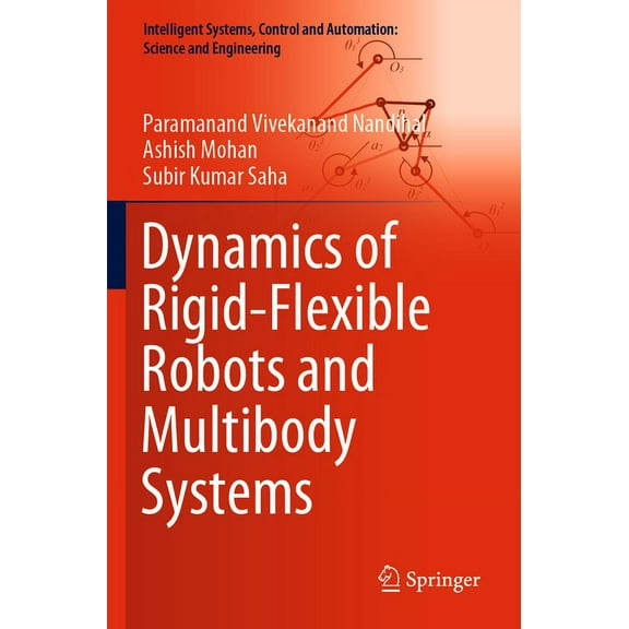 Intelligent Systems, Control and Automat Dynamics of Rigid-Flexible Robots and Multibody Systems, Book 100, (Paperback)