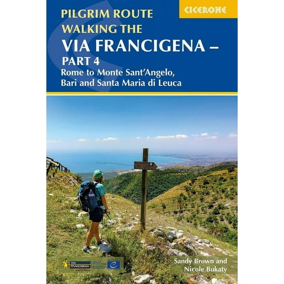 Walking the Via Francigena Pilgrim Route - Part 4: Rome to Monte Sant'angelo, Bari and Santa Maria Di Leuca, (Paperback)