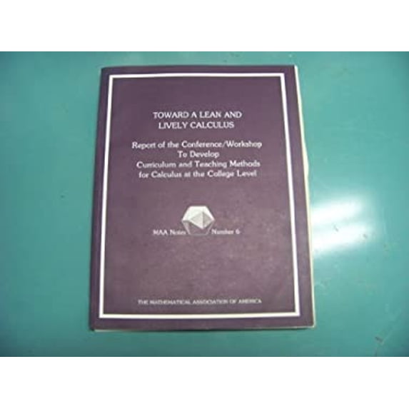 Pre-Owned Toward a Lean and Lively Calculus : Report of the Conference-Workshop to Develop Curriculum and Teaching Methods for Calculus at the College Level (Paperback) 9780883850565
