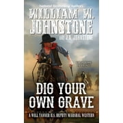 WILLIAM W JOHNSTONE; J A JOHNSTONE A Will Tanner Western: Dig Your Own Grave (Series #5) (Paperback)