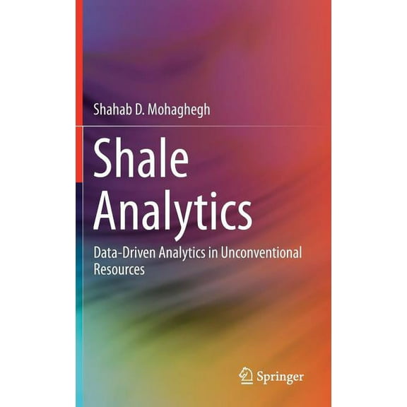 Shale Analytics: Data-Driven Analytics in Unconventional Resources, (Hardcover)