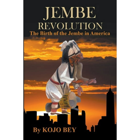 Jembe Revolution: The Birth of the Jembe in America, (Paperback)