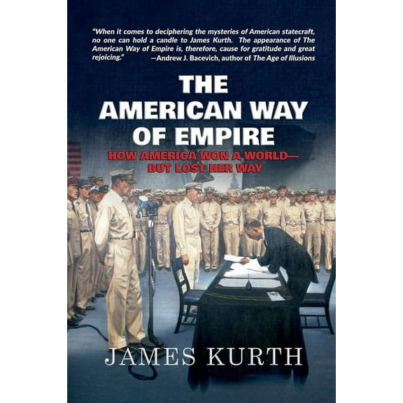 The American Way of Empire: How America Won a World--But Lost Her Way, (Paperback)
