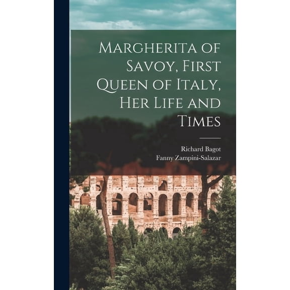 Margherita of Savoy, First Queen of Italy, her Life and Times, (Hardcover)